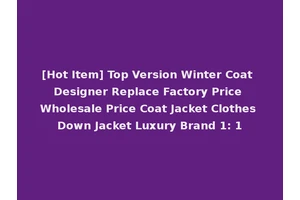 [Hot Item] Top Version Winter Coat Designer Replace Factory Price Wholesale Price Coat Jacket Clothes Down Jacket Luxury Brand 1: 1