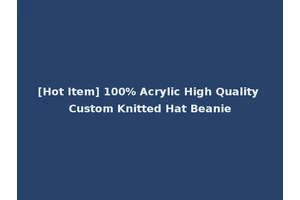 [Hot Item] 100% Acrylic High Quality Custom Knitted Hat Beanie