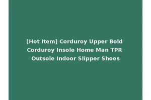 [Hot Item] Corduroy Upper Bold Corduroy Insole Home Man TPR Outsole Indoor Slipper Shoes