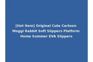 [Hot Item] Original Cute Cartoon Moggi Rabbit Soft Slippers Platform Home Summer EVA Slippers