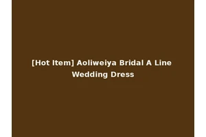 [Hot Item] Aoliweiya Bridal A Line Wedding Dress