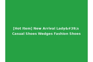 [Hot Item] New Arrival Lady's Casual Shoes Wedges Fashion Shoes