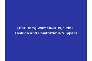[Hot Item] Women's Pink Fashion and Comfortable Slippers
