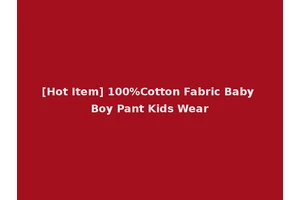 [Hot Item] 100%Cotton Fabric Baby Boy Pant Kids Wear