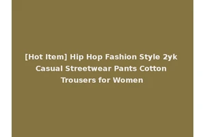 [Hot Item] Hip Hop Fashion Style 2yk Casual Streetwear Pants Cotton Trousers for Women