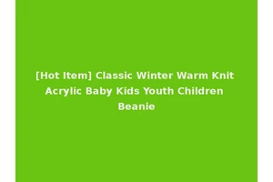 [Hot Item] Classic Winter Warm Knit Acrylic Baby Kids Youth Children Beanie