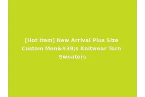 [Hot Item] New Arrival Plus Size Custom Men's Knitwear Torn Sweaters