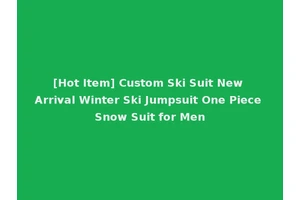 [Hot Item] Custom Ski Suit New Arrival Winter Ski Jumpsuit One Piece Snow Suit for Men
