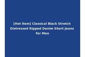 [Hot Item] Classical Black Stretch Distressed Ripped Denim Short Jeans for Men