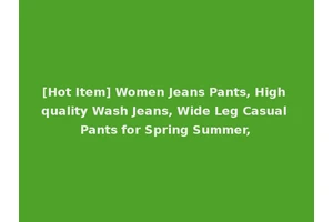[Hot Item] Women Jeans Pants, High quality Wash Jeans, Wide Leg Casual Pants for Spring Summer,