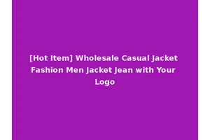 [Hot Item] Wholesale Casual Jacket Fashion Men Jacket Jean with Your Logo