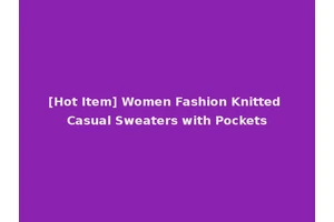 [Hot Item] Women Fashion Knitted Casual Sweaters with Pockets