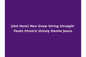 [Hot Item] Men Draw String Straight Pants Stretch Skinny Denim Jeans