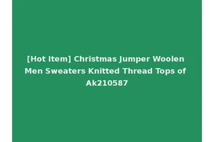 [Hot Item] Christmas Jumper Woolen Men Sweaters Knitted Thread Tops of Ak210587