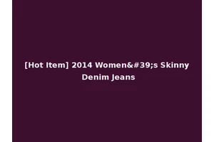 [Hot Item] 2014 Women's Skinny Denim Jeans