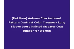 [Hot Item] Autumn Checkerboard Pattern Contrast Color Crewneck Long Sleeve Loose Knitted Sweater Coat Jumper for Women