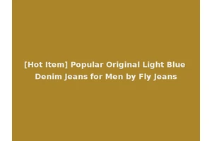 [Hot Item] Popular Original Light Blue Denim Jeans for Men by Fly Jeans