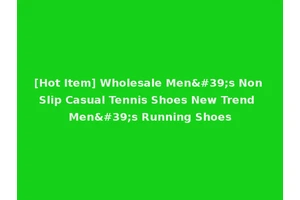 [Hot Item] Wholesale Men's Non Slip Casual Tennis Shoes New Trend Men's Running Shoes