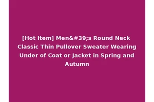 [Hot Item] Men's Round Neck Classic Thin Pullover Sweater Wearing Under of Coat or Jacket in Spring and Autumn