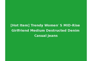 [Hot Item] Trendy Women′ S MID-Rise Girlfriend Medium Destructed Denim Casual Jeans