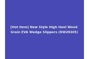 [Hot Item] New Style High Heel Wood Grain EVA Wedge Slippers (RW29305)