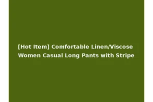 [Hot Item] Comfortable Linen/Viscose Women Casual Long Pants with Stripe