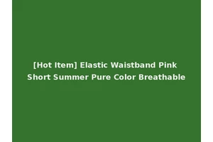 [Hot Item] Elastic Waistband Pink Short Summer Pure Color Breathable