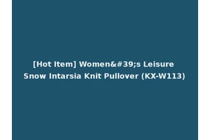 [Hot Item] Women's Leisure Snow Intarsia Knit Pullover (KX-W113)