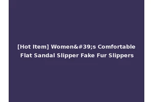 [Hot Item] Women's Comfortable Flat Sandal Slipper Fake Fur Slippers