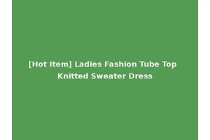 [Hot Item] Ladies Fashion Tube Top Knitted Sweater Dress