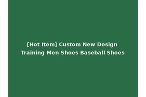 [Hot Item] Custom New Design Training Men Shoes Baseball Shoes