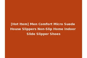 [Hot Item] Men Comfort Micro Suede House Slippers Non-Slip Home Indoor Slide Slipper Shoes