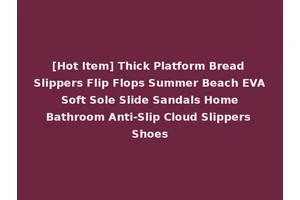 [Hot Item] Thick Platform Bread Slippers Flip Flops Summer Beach EVA Soft Sole Slide Sandals Home Bathroom Anti-Slip Cloud Slippers Shoes