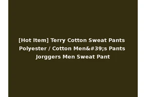 [Hot Item] Terry Cotton Sweat Pants Polyester / Cotton Men's Pants Jorggers Men Sweat Pant