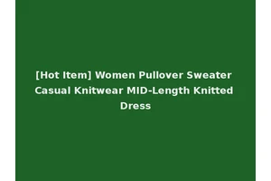 [Hot Item] Women Pullover Sweater Casual Knitwear MID-Length Knitted Dress