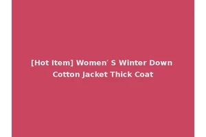 [Hot Item] Women′ S Winter Down Cotton Jacket Thick Coat