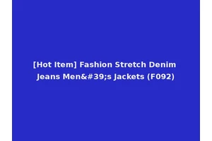 [Hot Item] Fashion Stretch Denim Jeans Men's Jackets (F092)