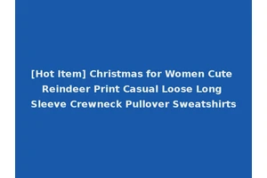 [Hot Item] Christmas for Women Cute Reindeer Print Casual Loose Long Sleeve Crewneck Pullover Sweatshirts