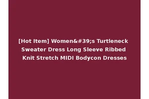 [Hot Item] Women's Turtleneck Sweater Dress Long Sleeve Ribbed Knit Stretch MIDI Bodycon Dresses