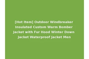 [Hot Item] Outdoor Windbreaker Insulated Custom Warm Bomber Jacket with Fur Hood Winter Down Jacket Waterproof Jacket Men