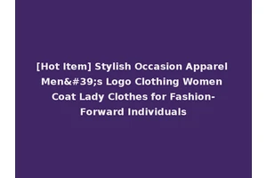 [Hot Item] Stylish Occasion Apparel Men's Logo Clothing Women Coat Lady Clothes for Fashion-Forward Individuals