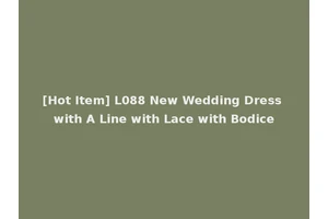 [Hot Item] L088 New Wedding Dress with A Line with Lace with Bodice