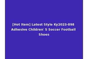[Hot Item] Latest Style Ky2023-898 Adhesive Children′ S Soccer Football Shoes