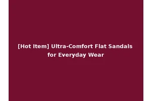 [Hot Item] Ultra-Comfort Flat Sandals for Everyday Wear