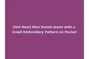 [Hot Item] Men Denim Jeans with a Small Embroidery Pattern on Pocket