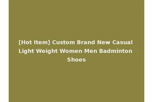 [Hot Item] Custom Brand New Casual Light Weight Women Men Badminton Shoes