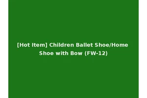 [Hot Item] Children Ballet Shoe/Home Shoe with Bow (FW-12)