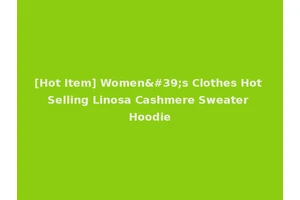 [Hot Item] Women's Clothes Hot Selling Linosa Cashmere Sweater Hoodie