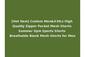 [Hot Item] Custom Men's High Quality Zipper Pocket Mesh Shorts Summer Gym Sports Shorts Breathable Blank Mesh Shorts for Men