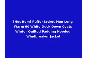 [Hot Item] Puffer Jacket Men Long Warm 90 White Duck Down Coats Winter Quilted Padding Hooded Windbreaker Jacket